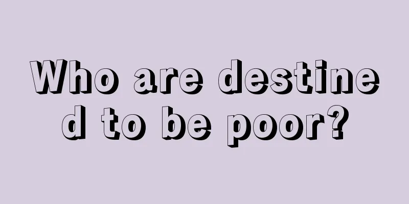 Who are destined to be poor?