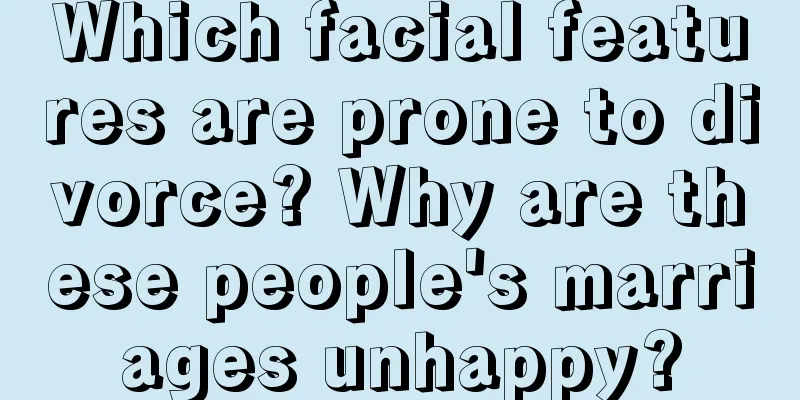 Which facial features are prone to divorce? Why are these people's marriages unhappy?