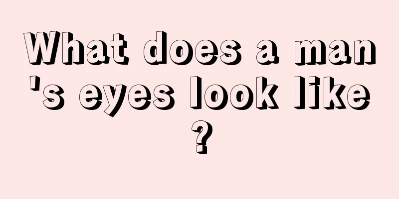 What does a man's eyes look like?