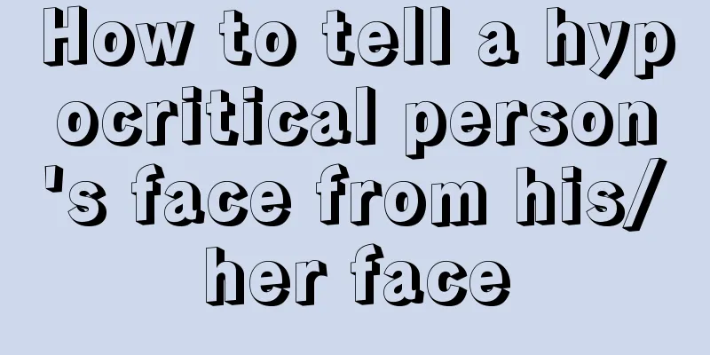How to tell a hypocritical person's face from his/her face