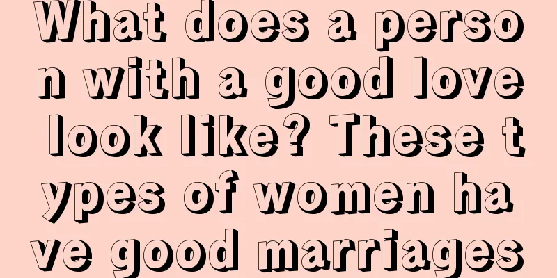 What does a person with a good love look like? These types of women have good marriages