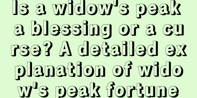 Is a widow's peak a blessing or a curse? A detailed explanation of widow's peak fortune