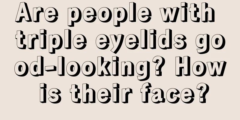 Are people with triple eyelids good-looking? How is their face?