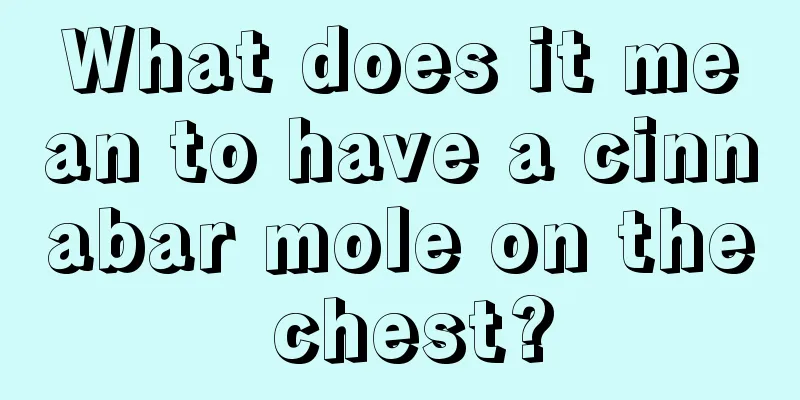 What does it mean to have a cinnabar mole on the chest?