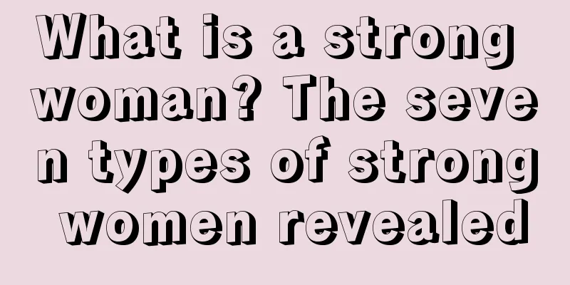 What is a strong woman? The seven types of strong women revealed