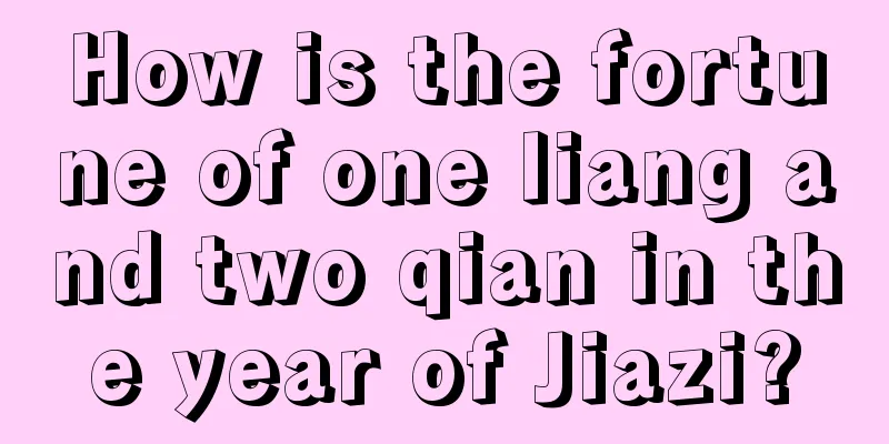 How is the fortune of one liang and two qian in the year of Jiazi?