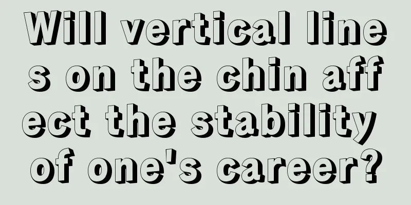 Will vertical lines on the chin affect the stability of one's career?