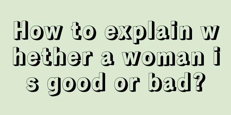 How to explain whether a woman is good or bad?