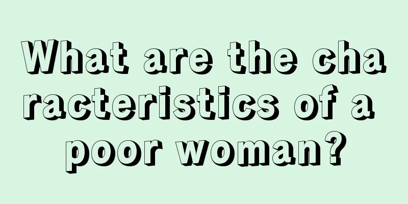 What are the characteristics of a poor woman?