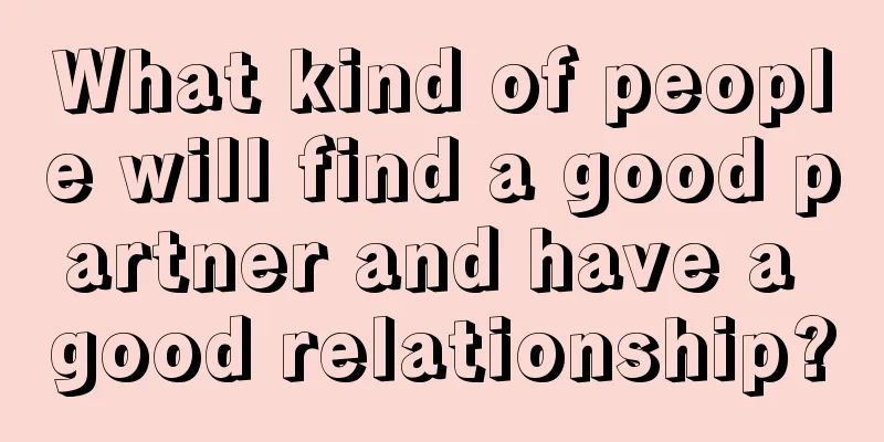 What kind of people will find a good partner and have a good relationship?