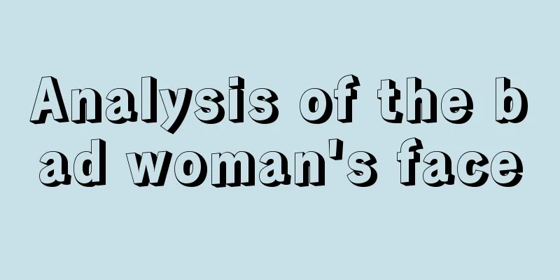 Analysis of the bad woman's face