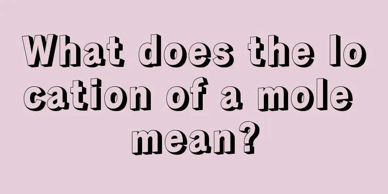 What does the location of a mole mean?