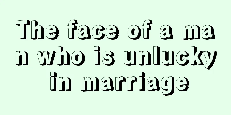 The face of a man who is unlucky in marriage
