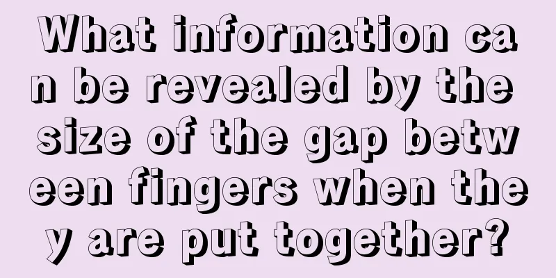 What information can be revealed by the size of the gap between fingers when they are put together?