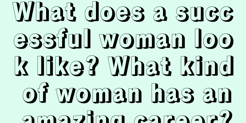 What does a successful woman look like? What kind of woman has an amazing career?