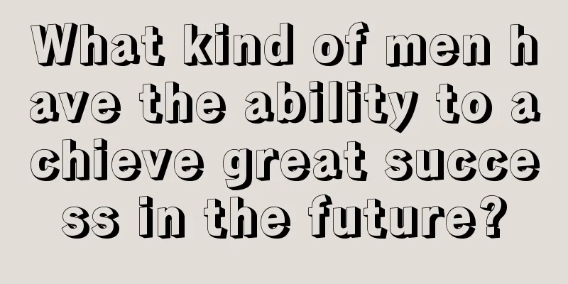 What kind of men have the ability to achieve great success in the future?