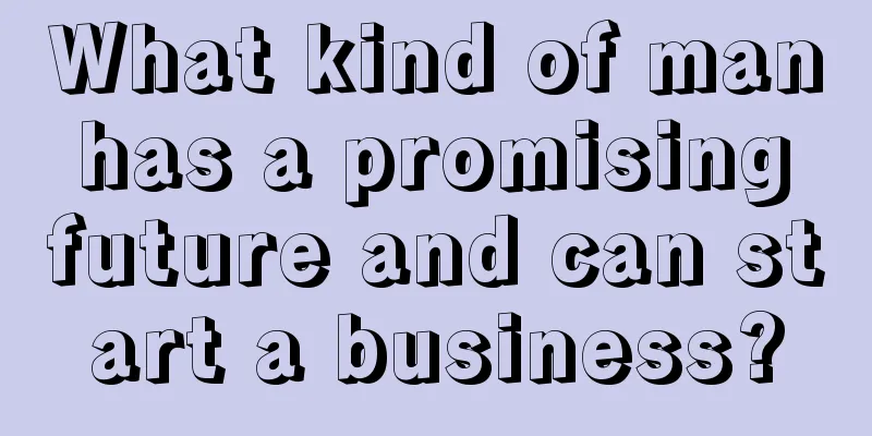 What kind of man has a promising future and can start a business?