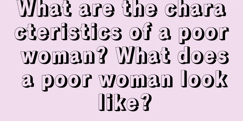 What are the characteristics of a poor woman? What does a poor woman look like?