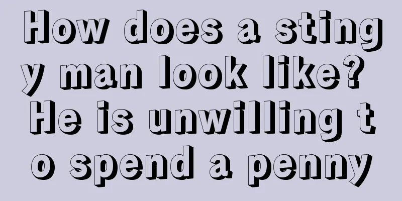 How does a stingy man look like? He is unwilling to spend a penny