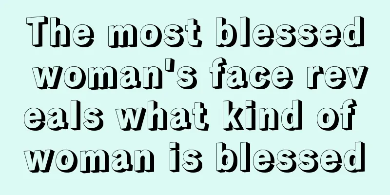 The most blessed woman's face reveals what kind of woman is blessed