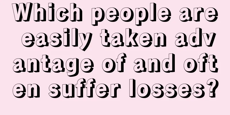 Which people are easily taken advantage of and often suffer losses?