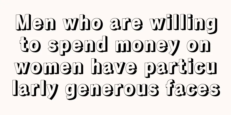 Men who are willing to spend money on women have particularly generous faces