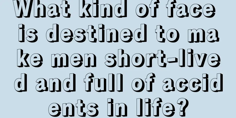 What kind of face is destined to make men short-lived and full of accidents in life?