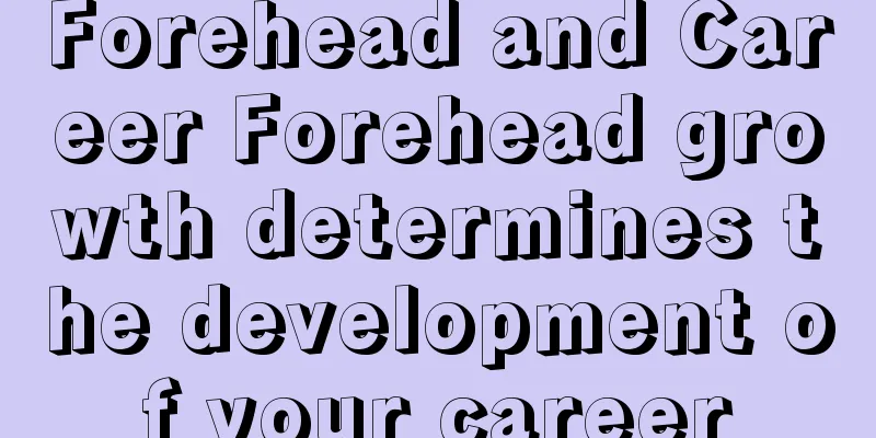 Forehead and Career Forehead growth determines the development of your career