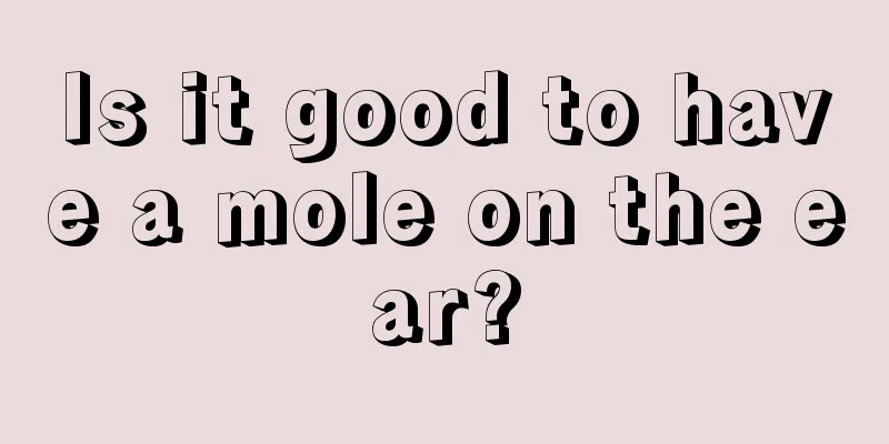 Is it good to have a mole on the ear?
