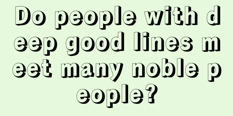 Do people with deep good lines meet many noble people?