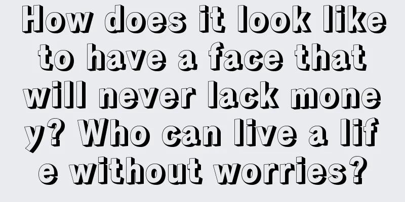 How does it look like to have a face that will never lack money? Who can live a life without worries?