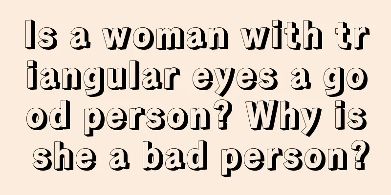 Is a woman with triangular eyes a good person? Why is she a bad person?