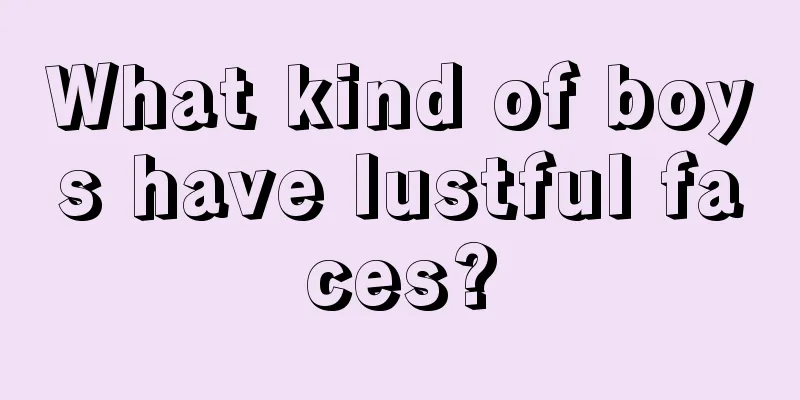 What kind of boys have lustful faces?