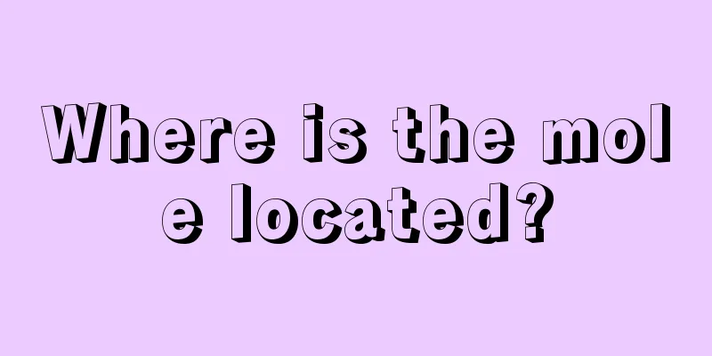 Where is the mole located?