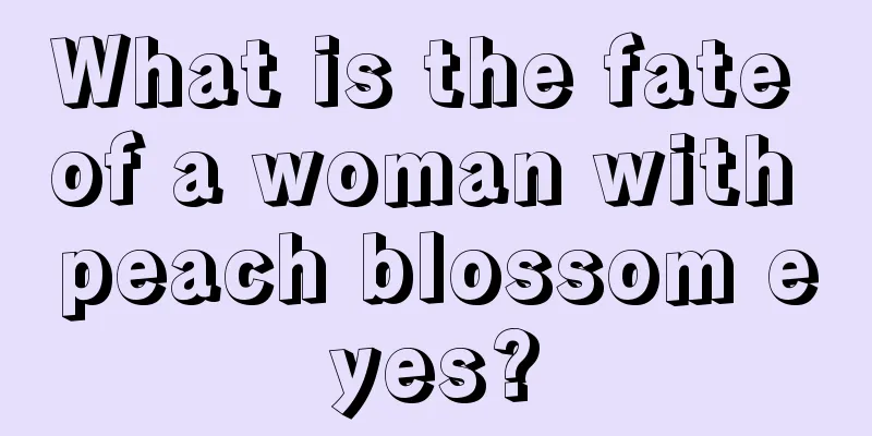 What is the fate of a woman with peach blossom eyes?