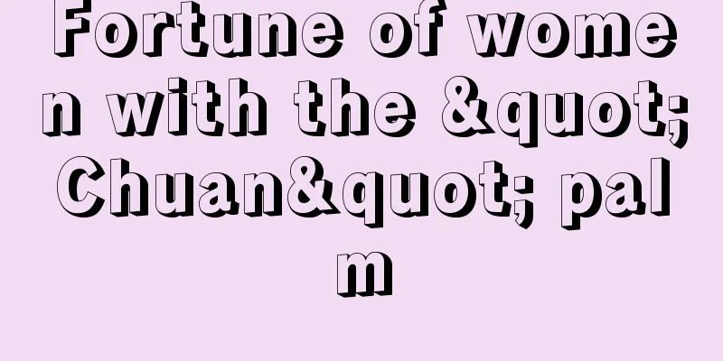Fortune of women with the "Chuan" palm