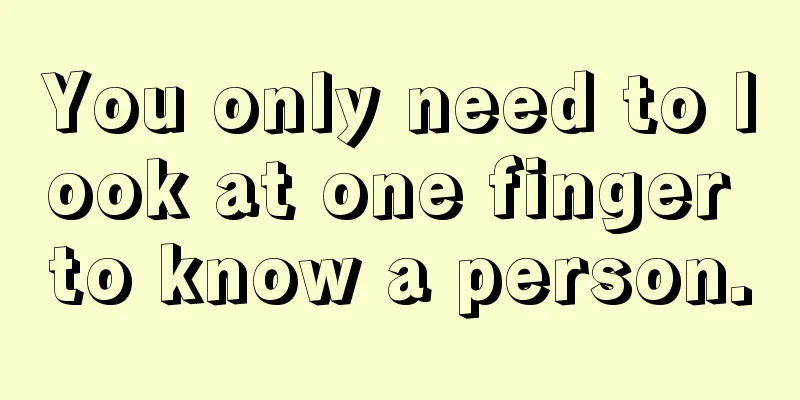 You only need to look at one finger to know a person.