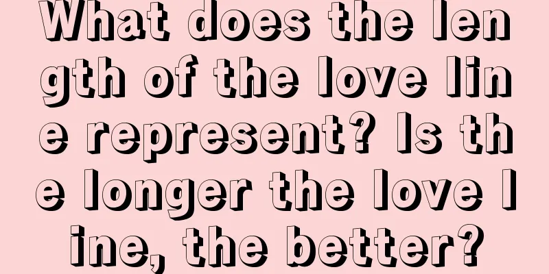 What does the length of the love line represent? Is the longer the love line, the better?