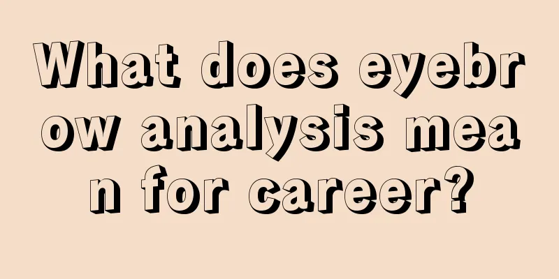What does eyebrow analysis mean for career?