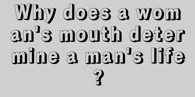 Why does a woman's mouth determine a man's life?