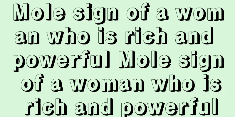 Mole sign of a woman who is rich and powerful Mole sign of a woman who is rich and powerful