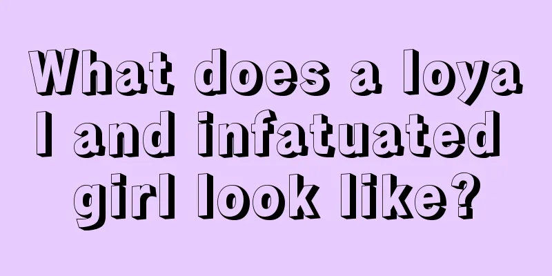 What does a loyal and infatuated girl look like?