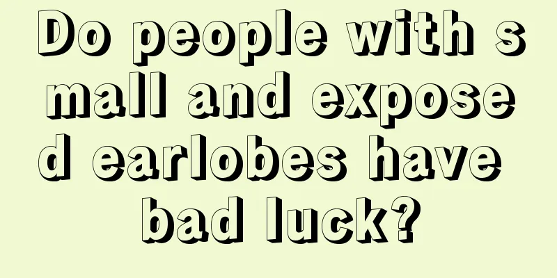 Do people with small and exposed earlobes have bad luck?