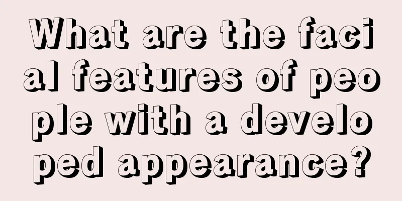 What are the facial features of people with a developed appearance?