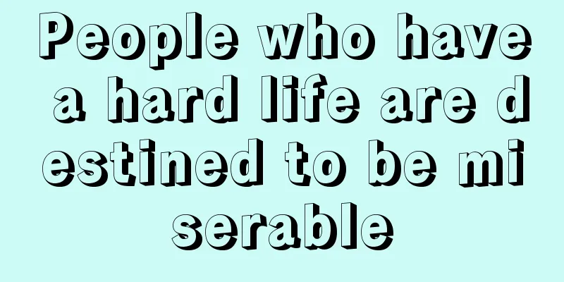 People who have a hard life are destined to be miserable