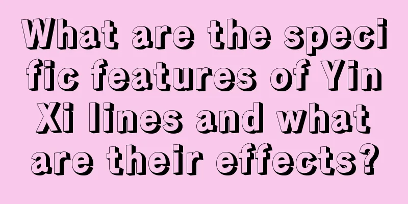 What are the specific features of Yin Xi lines and what are their effects?