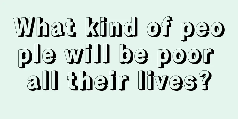 What kind of people will be poor all their lives?