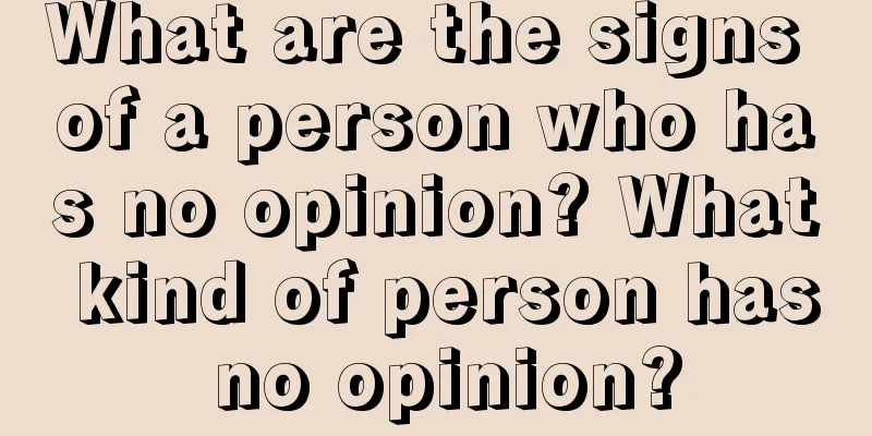 What are the signs of a person who has no opinion? What kind of person has no opinion?
