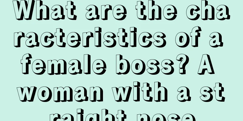 What are the characteristics of a female boss? A woman with a straight nose