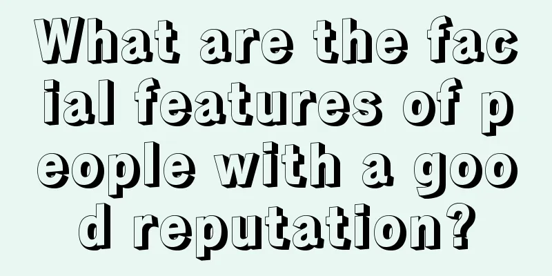 What are the facial features of people with a good reputation?